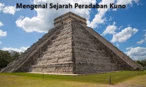 Mengenal Sejarah Peradaban Kuno