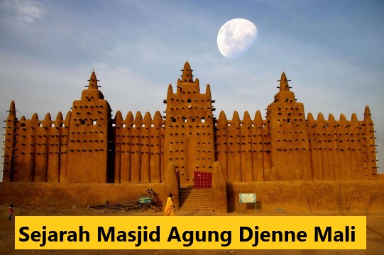 Sejarah Masjid Agung Djenne Mali